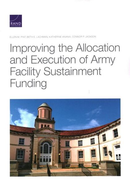 Produktbild: Improving the Allocation and Execution of Army Facility Sustainment Funding