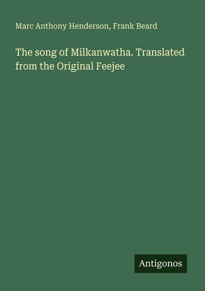 Produktbild: The song of Milkanwatha. Translated from the Original Feejee