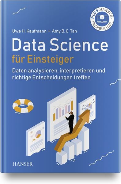 Data Science für Einsteiger, Gebundene Ausgabe von Uwe H. Kaufmann , Amy Tan BC, Carl Hanser, 9783446463486
