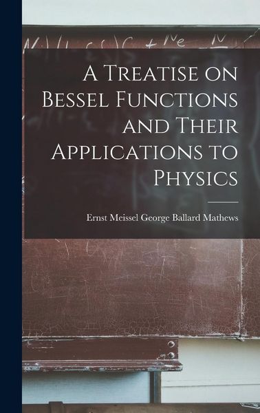 Produktbild: A Treatise on Bessel Functions and Their Applications to Physics
