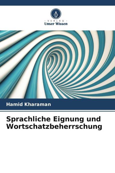 Sprachliche Eignung und Wortschatzbeherrschung, Taschenbuch von Hamid Kharaman, Verlag Unser Wissen, 9786205392126