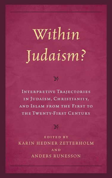 Produktbild: Within Judaism? Interpretive Trajectories in Judaism, Christianity, and Islam from the First to the Twenty-First Century