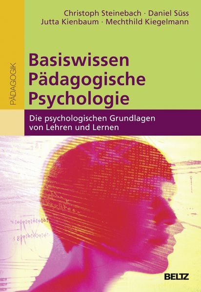 Basiswissen Pädagogische Psychologie, Taschenbuch von Christoph Steinebach , Daniel Süss , Jutta Kienbaum , Mechthild Kiegelmann, Beltz Verlagsgruppe