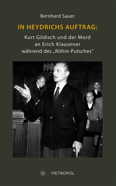 Produktbild: In Heydrichs Auftrag: Kurt Gildisch und der Mord an Erich Klausener w&auml;hrend des &bdquo;R&ouml;hm-Putsches&ldquo;