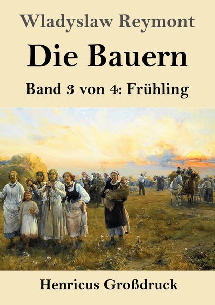 Die Bauern (Großdruck), Taschenbuch von Wladyslaw Reymont, Henricus - Edition Deutsche Klassik, 9783847855071