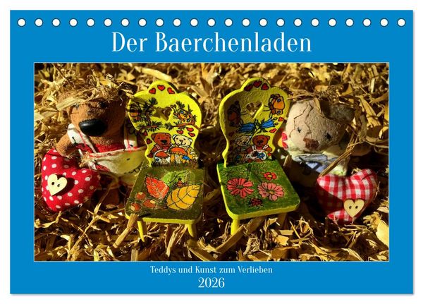 Der Baerchenladen, Teddys und Kunst zum Verlieben (Tischkalender 2026 DIN A5 quer), CALVENDO Monatskalender