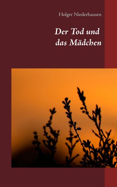 Der Tod und das Mädchen, Taschenbuch von Holger Niederhausen, BoD – Books on Demand, 9783739213743