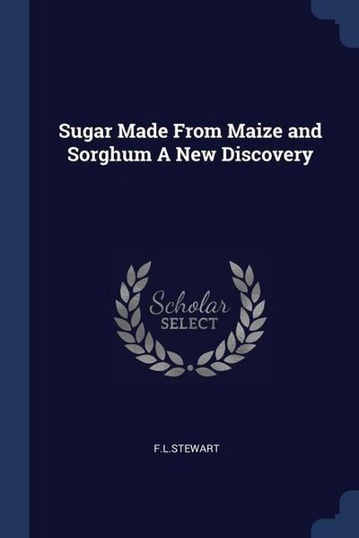 Produktbild: Sugar Made From Maize and Sorghum A New Discovery