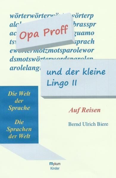 Opa Proff und der kleine Lingo II - Auf Reisen, Taschenbuch von Bernd Ulrich Biere, Mykum Verlag, 9783981817355