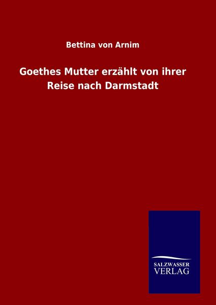 Produktbild: Goethes Mutter erz&auml;hlt von ihrer Reise nach Darmstadt