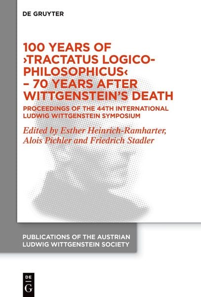 100 Years of ›Tractatus Logico-Philosophicus‹ – 70 Years after Wittgenstein’s Death