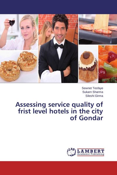 Produktbild: Assessing service quality of frist level hotels in the city of Gondar