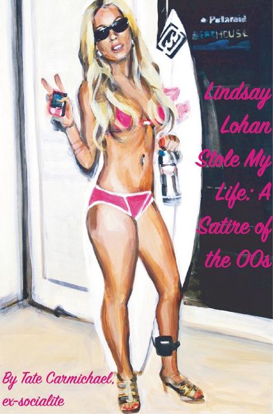 Produktbild: Lindsay Lohan Stole My Life: A Satire of the 00s