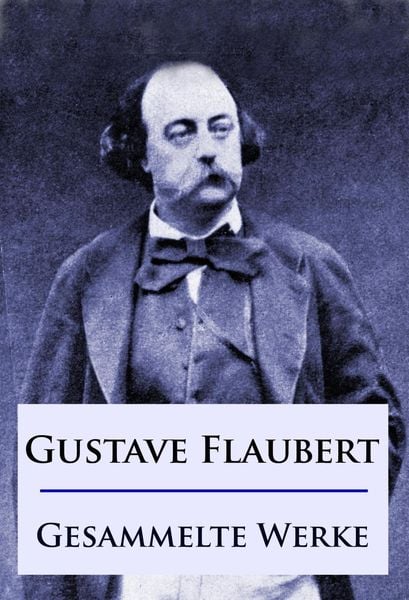 Produktbild: Gustave Flaubert - Gesammelte Werke