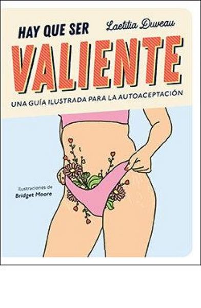 Produktbild: Hay que ser valiente. Una gu&iacute;a ilustrada para la autoaceptaci&oacute;n