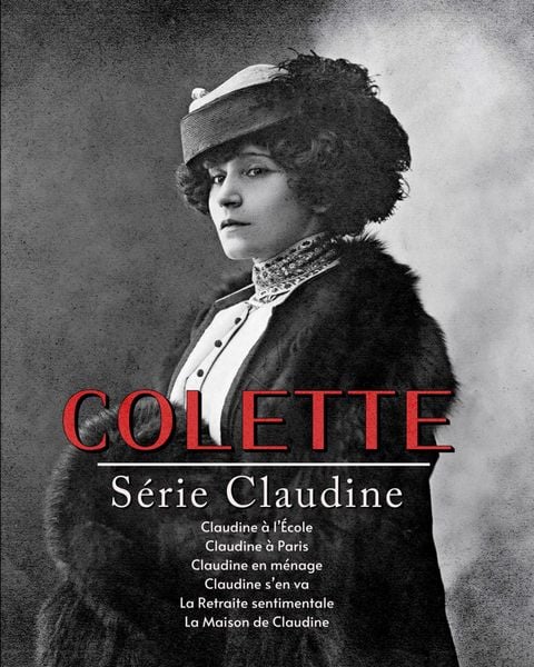 Série Claudine: Claudine à l'École Claudine à Paris Claudine en ménage Claudine s'en va La Retraite sentimentale La Maison de Claudine, Taschenbuch