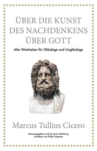 Produktbild: Marcus Tullius Cicero: &Uuml;ber die Kunst des Nachdenkens &uuml;ber Gott