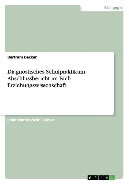 Produktbild: Diagnostisches Schulpraktikum - Abschlussbericht im Fach Erziehungswissenschaft