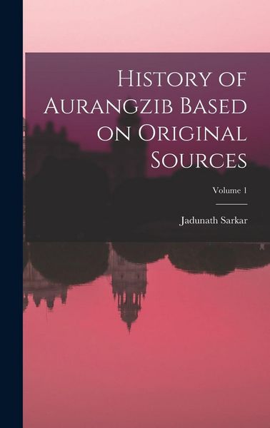 Produktbild: History of Aurangzib Based on Original Sources; Volume 1