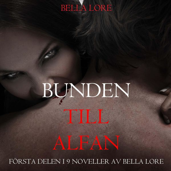 Produktbild: Bunden till alfan: f&ouml;rsta delen i 9 noveller av Bella Lore