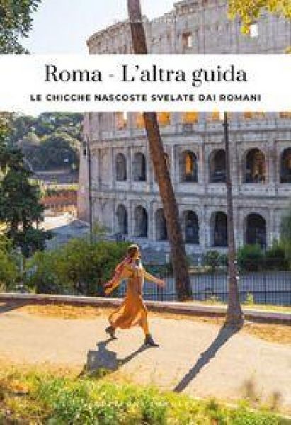 Produktbild: Roma. L'altra guida. Le chicche nascoste svelate dai romani