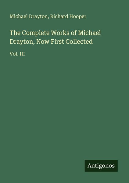 Produktbild: The Complete Works of Michael Drayton, Now First Collected