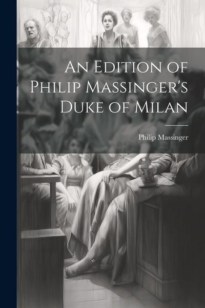 Produktbild: An Edition of Philip Massinger's Duke of Milan
