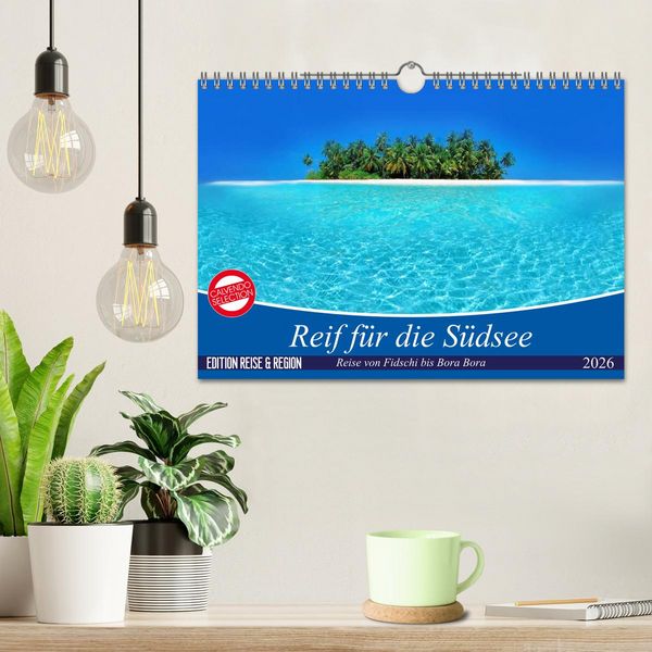 Produktbild: Reif f&uuml;r die S&uuml;dsee. Reise von Fidschi bis Bora Bora (Wandkalender 2026 DIN A4 quer), CALVENDO Monatskalender