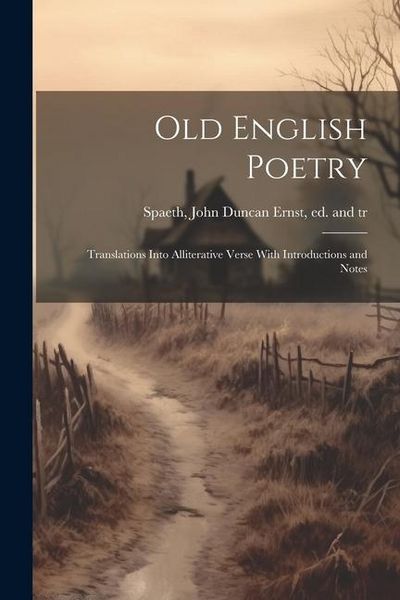 Produktbild: Old English Poetry; Translations Into Alliterative Verse With Introductions and Notes