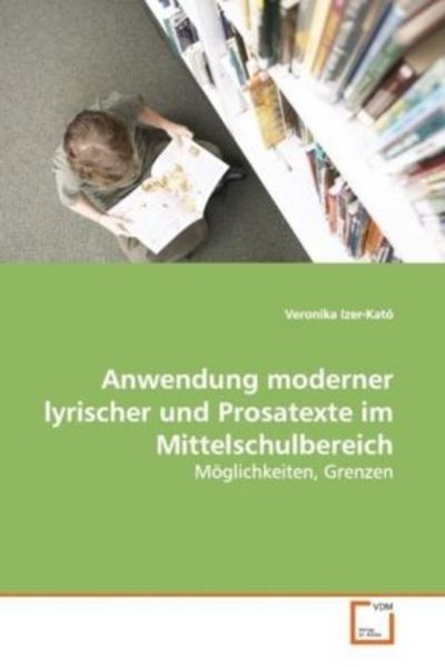 Izer-Kató, V: Anwendung moderner lyrischer und Prosatexte im, Taschenbuch von Veronika Izer-Kató, VDM, 9783639126273