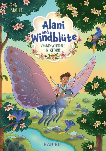 Alani & Windblüte (Band 2) – Krummschnäbel in Gefahr, Gebundene Ausgabe von Karin Müller, Karibu – ein Verlag der Edel Verlagsgruppe, 9783961293681