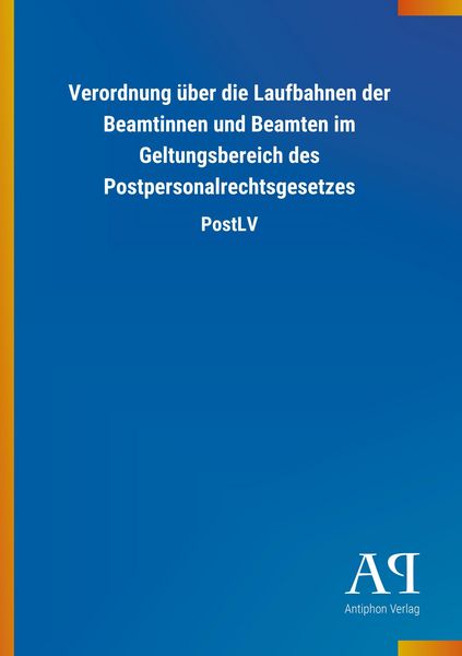 Produktbild: Verordnung &uuml;ber die Laufbahnen der Beamtinnen und Beamten im Geltungsbereich des Postpersonalrechtsgesetzes