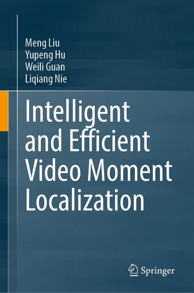 Produktbild: Intelligent and Efficient Video Moment Localization