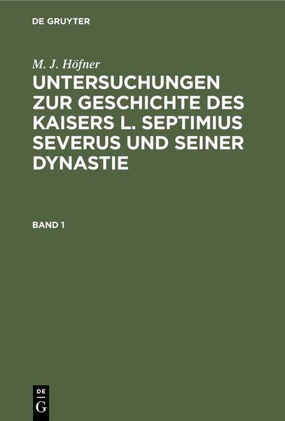 Produktbild: Untersuchungen zur Geschichte des Kaisers L. Septimius Severus und seiner Dynastie. Band 1
