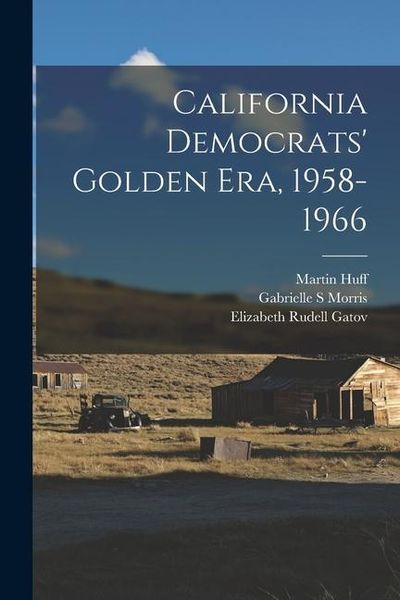 Produktbild: California Democrats' Golden era, 1958-1966