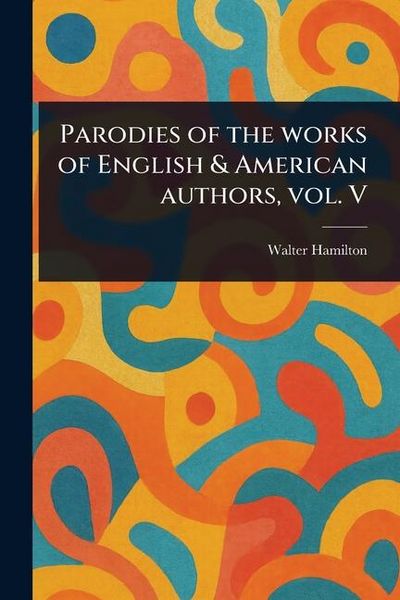 Produktbild: Parodies of the Works of English & American Authors, Vol. V