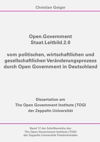 TOGI Schriftenreihe / Open.Government - Staat.Leitbild.2.0, Taschenbuch von Christian Geiger, Epubli, 9783746705781