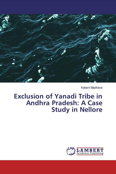 Produktbild: Exclusion of Yanadi Tribe in Andhra Pradesh: A Case Study in Nellore