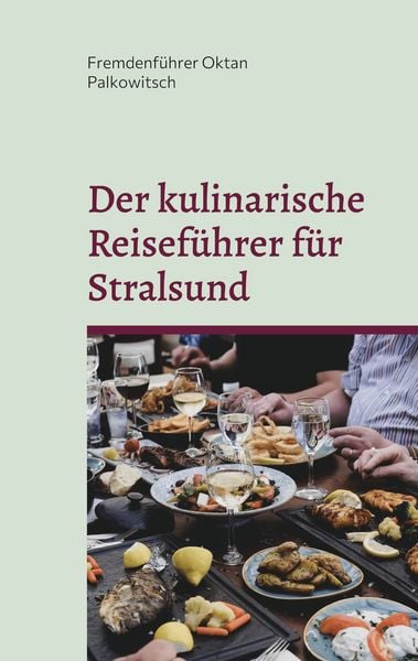 Produktbild: Der kulinarische Reisef&uuml;hrer f&uuml;r Stralsund