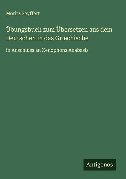 Produktbild: &Uuml;bungsbuch zum &Uuml;bersetzen aus dem Deutschen in das Griechische