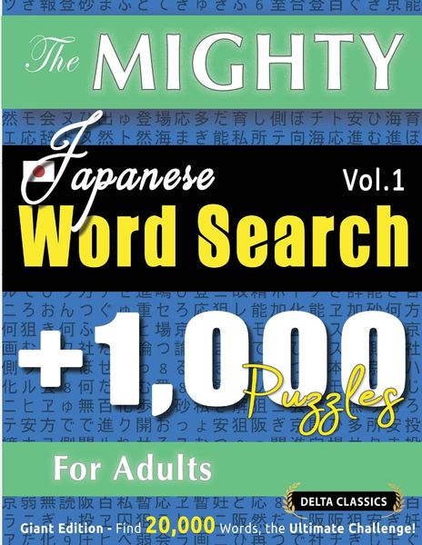 Produktbild: THE MIGHTY JAPANESE WORD SEARCH - 1,000 PUZZLES FOR ADULTS - DELTA CLASSICS - GIANT EDITION - FIND 20,000 WORDS, THE ULTIMATE CHALLENGE!