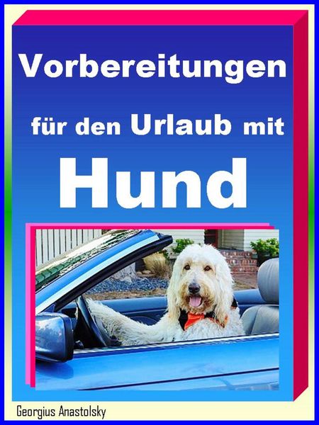 Produktbild: Vorbereitungen f&uuml;r den Urlaub mit Hund