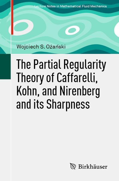 Produktbild: The Partial Regularity Theory of Caffarelli, Kohn, and Nirenberg and its Sharpness