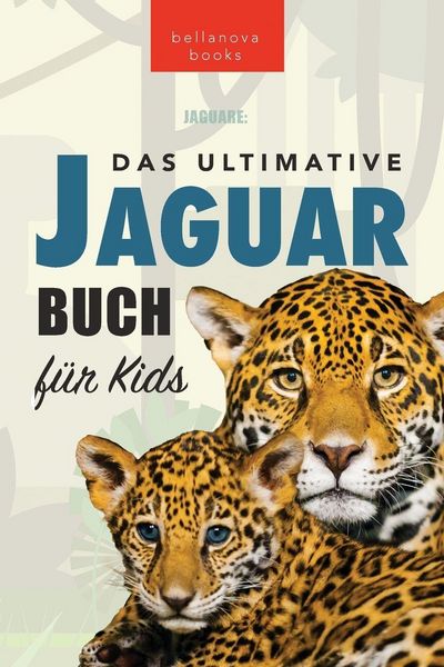 Produktbild: Jaguare Das Ultimative Jaguar-Buch f&uuml;r Kids