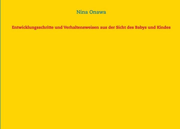 Produktbild: Entwicklungsschritte und Verhaltensweisen aus der Sicht des Babys und Kindes