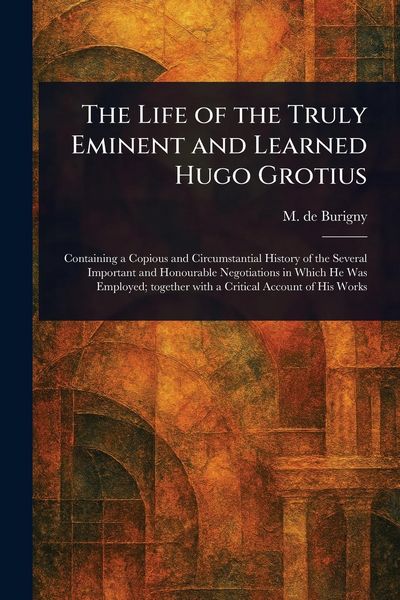 Produktbild: The Life of the Truly Eminent and Learned Hugo Grotius