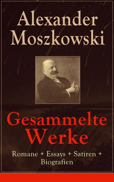 Produktbild: Gesammelte Werke: Romane + Essays + Satiren + Biografien