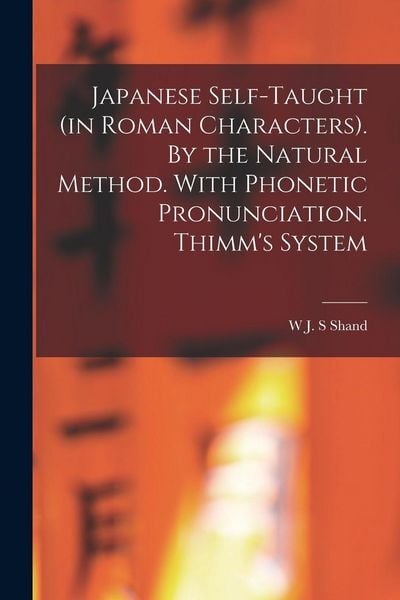 Produktbild: Japanese Self-taught (in Roman Characters). By the Natural Method. With Phonetic Pronunciation. Thimm's System