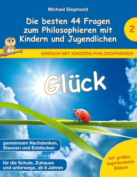 Produktbild: Gl&uuml;ck - Die besten 44 Fragen zum Philosophieren mit Kindern und Jugendlichen