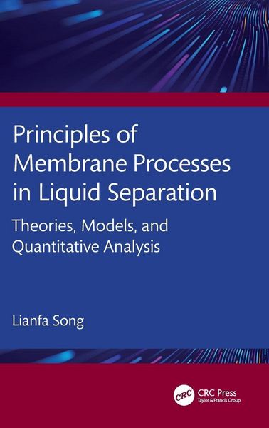 Produktbild: Principles of Membrane Processes in Liquid Separation